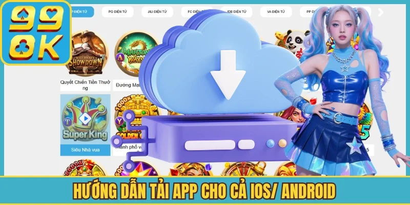Hướng dẫn tải app cho cả iOS/ Android